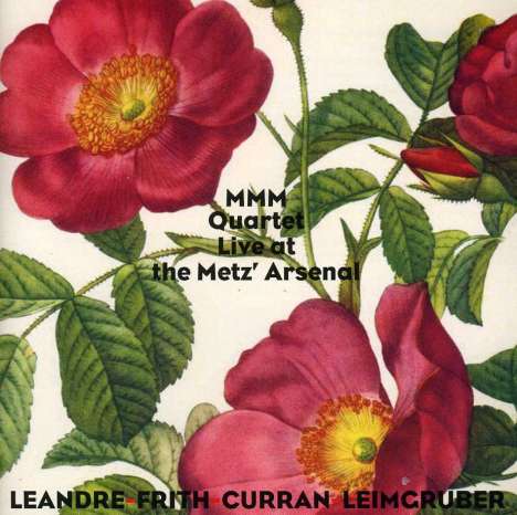 Joelle Leandre, Fred Frith, Alvin Curran &amp; Urs Leimgruber: MMM Quartet: Live At The Metz Arsenal 2009, CD