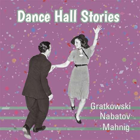 Frank Gratkowski, Simon Nabatov &amp; Dominik Mahnig: Dance Hall Stories, CD