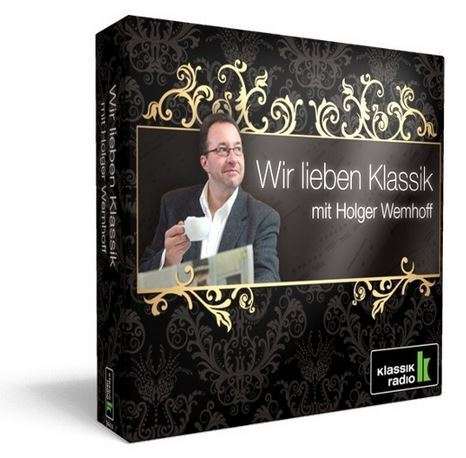 Klassik Radio - Wir lieben Klassik mit Holger Wemhoff, 4 CDs