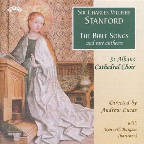 Charles Villiers Stanford (1852-1924): Bible Songs &amp; Rare Anthems, CD