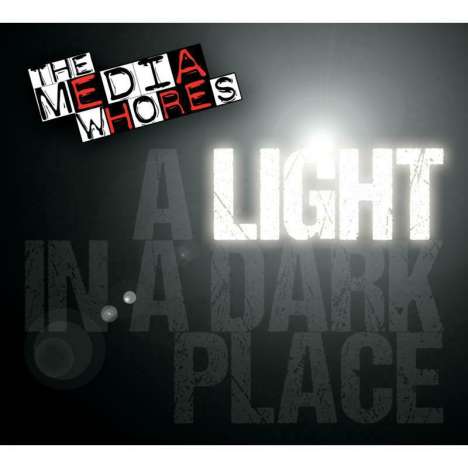 Media Whores: Light In A Dark Place, CD