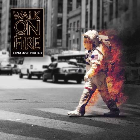 Walk On Fire: Mind Over Matter, CD