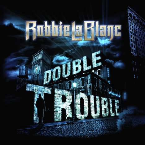 Robbie LaBlanc: Double Trouble, CD