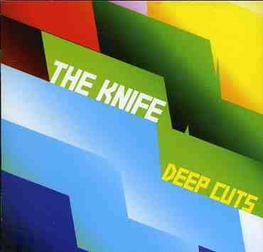 The Knife (Electronic): Deep Cuts, CD
