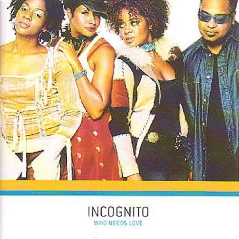 Incognito: Who Needs Love, CD