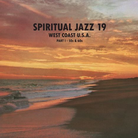 "SPIRITUAL JAZZ 19: WEST COAST U.S.A. PART I: 50s & 60s." Sonnenuntergang am Strand mit welligem Meer.