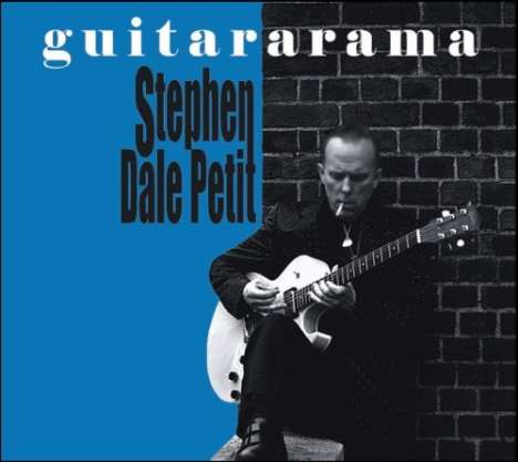 Stephen Dale Petit: Guitarama, CD