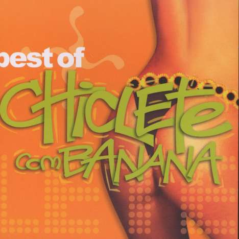 Chiclete Com Banana: Best Of Chiclete Com Banana, CD