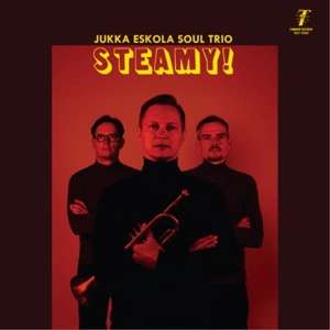 Jukka Eskola (geb. 1978): Steamy!, CD