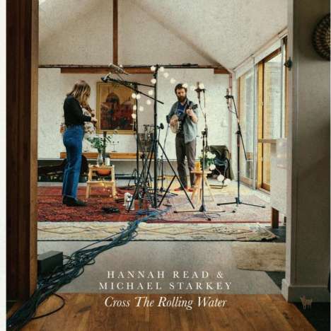 Hannah Read &amp; Michael Starkey: Cross The Rolling Water, LP