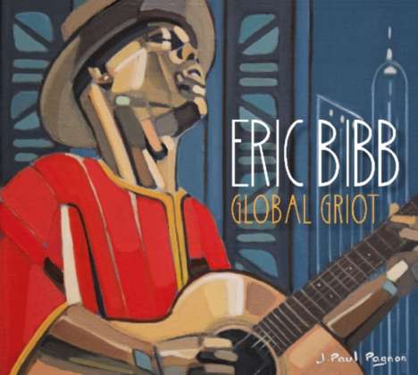 Eric Bibb: Global Griot, 2 CDs