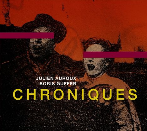 Text: "JULIEN AUROUX BORIS GUFFER CHRONIQUES". Verpixelte Menschen, orange-rote Töne, Balken über den Augen.