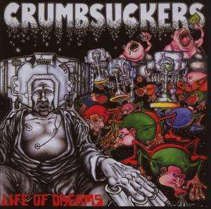 Crumbsuckers: Life Of Dreams, CD