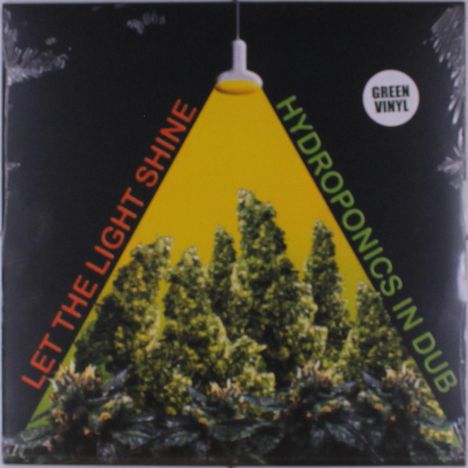 „LET THE LIGHT SHINE“ in Rot, „HYDROPONICS IN DUB“ in Grün. Gelbes Licht beleuchtet Pflanzen. Sticker: „GREEN VINYL“.