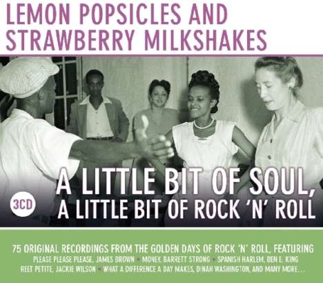 Lemon Popsicles And Strawberry Milkshakes: A Little Bit Of Soul, A Little Bit Of Rock'n'Roll, 3 CDs
