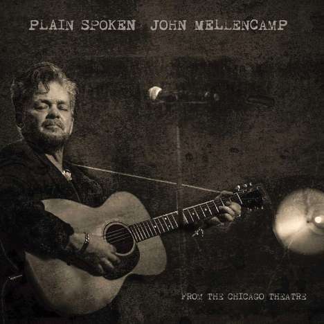 John Mellencamp (aka John Cougar Mellencamp): Plain Spoken: From The Chicago Theatre 2016, 1 CD und 1 DVD