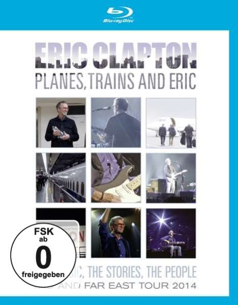 Eric Clapton (geb. 1945): Planes, Trains And Eric: The Music, The Stories, The People - Mid And Far East Tour 2014, Blu-ray Disc