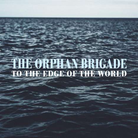The Orphan Brigade: To The Edge Of The World, CD
