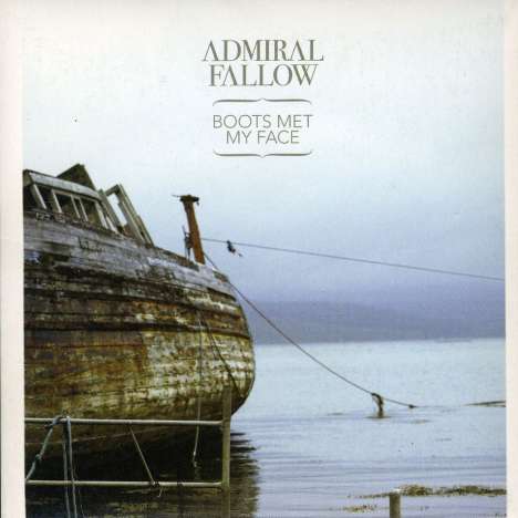 Admiral Fallow: Boots Met My Face, CD