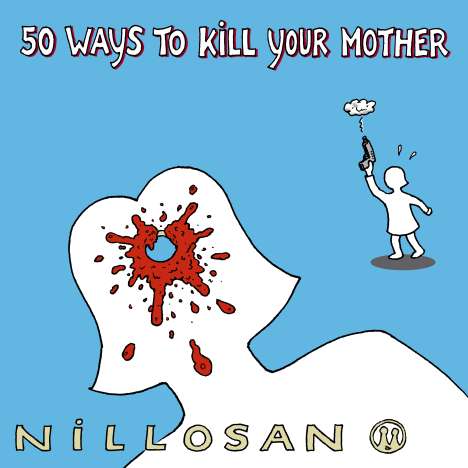 Nillosan: 50 Ways to Kill Your Mother, Single 12"