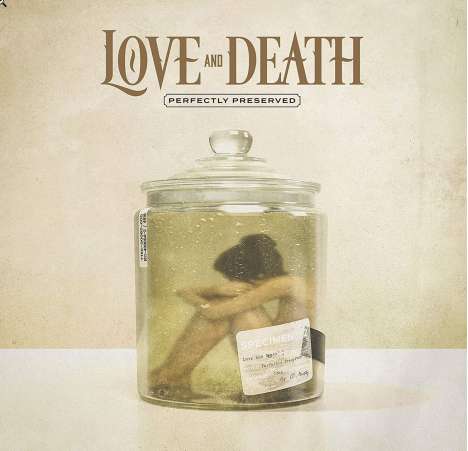 Love And Death: Perfectly Preserved, LP