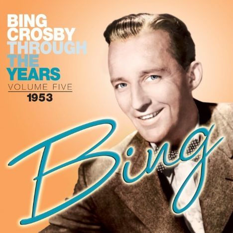 Bing Crosby (1903-1977): Vol. 5-Through The Years: 1953, CD