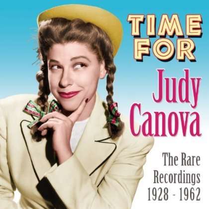 Judy Canova: Time For Judy Canova: The Rare Recordings 1928 - 1962, CD