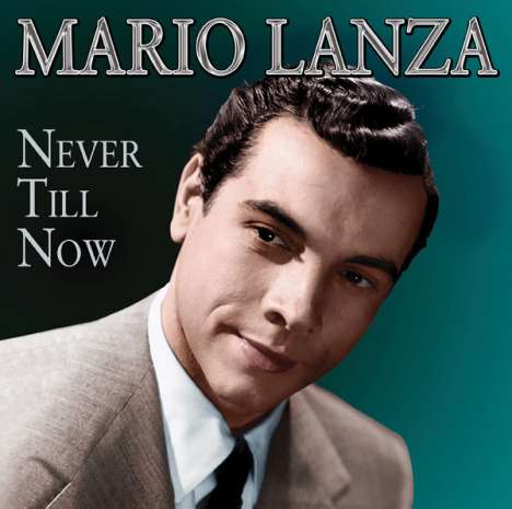 Mario Lanza (1921-1959): Never Till Now, CD