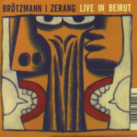 Peter Brötzmann &amp; Michael Zerang: Live In Beirut 2005 (Limited Edition), CD