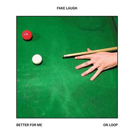 Fake Laugh: Better For Me / On Loop (Limited-Edition), Single 7"
