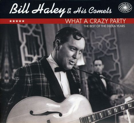 Bill Haley: What A Crazy Party - Best Of Decca Years, 2 CDs