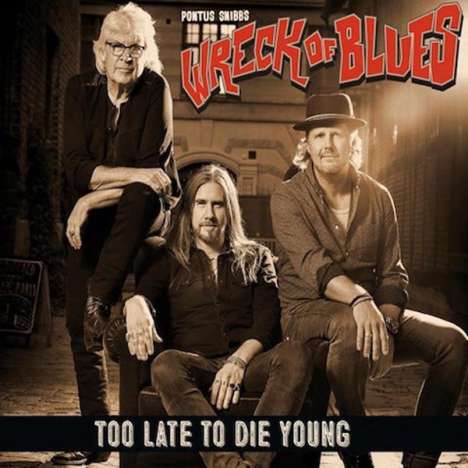 Pontus Snibb's Wreck Of Blues: Too Late To Die Young, CD