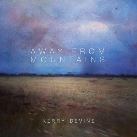 Kerry Devine: Away From Mountains, LP