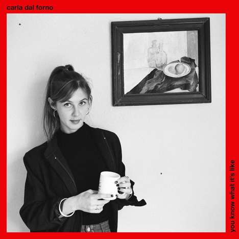 Carla Dal Forno: You Know What It's Like, LP