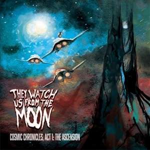 They Watch Us From The Moon: Cosmic Chronicles, Act 1: The Ascension (Limited Edition) (Blue/Purple Cosmic Swirl Vinyl), LP