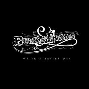 Buck &amp; Evans: Write A Better Day, CD