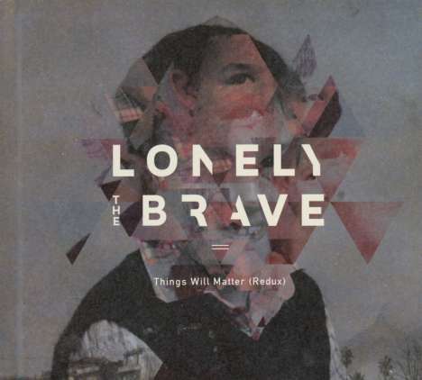 Lonely The Brave: Things Will Matter (Redux) (Limited Edition), CD
