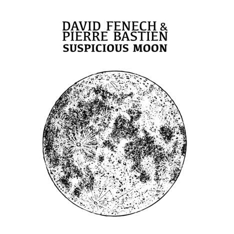 David Fenech &amp; Pierre Bastien: Suspicious Moon, CD