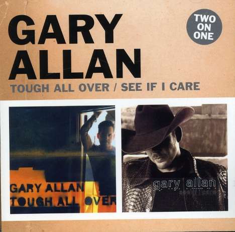 Gary Allan: Tough All Over /See If I Care, 2 CDs