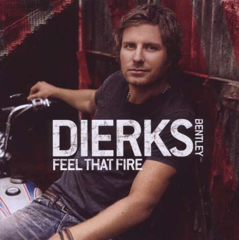 Dierks Bentley: Feel That Fire, CD