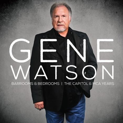 Gene Watson: Barrooms &amp; Bedrooms / The Capitol &amp; MCA Years, 2 CDs