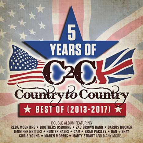 Country To Country Best Of 2013-2017: 5 Years Of: Country To Country Best Of 2013-2017: 5 Years Of, 2 CDs