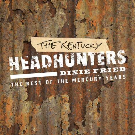 Kentucky Headhunters: Dixie Fried: The Best Of The Mercury Years, 2 CDs