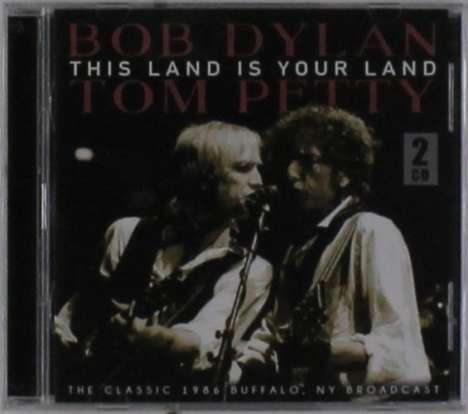 Bob Dylan &amp; Tom Petty: This Land Is Your Land: Rich Stadium, Buffalo, New York, July 4th 1986, 2 CDs