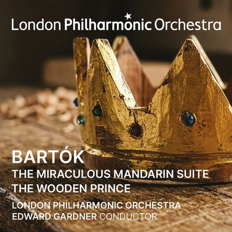 London Philharmonic Orchestra: Bartók, The Miraculous Mandarin Suite, The Wooden Prince. Goldene Krone im Hintergrund.