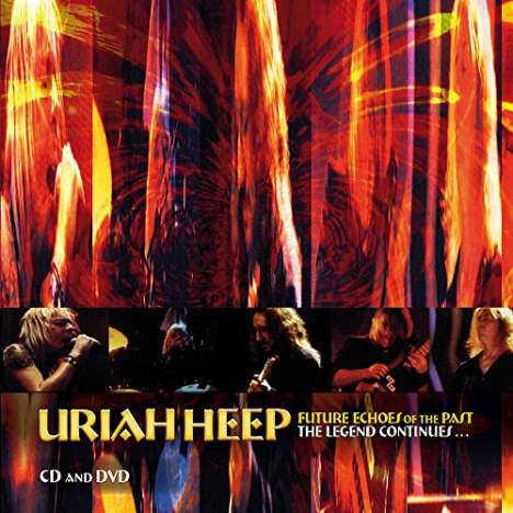 Uriah Heep: Future Echoes Of The Past / The Legend Continues... Live, 2 CDs und 1 DVD