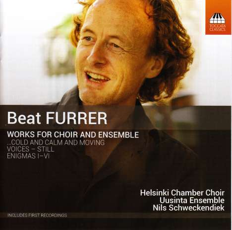 Beat Furrer (geb. 1954): Werke für Chor &amp; Ensemble, CD