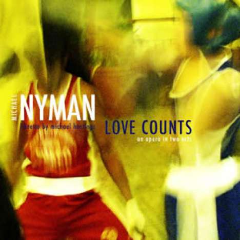 Michael Nyman (geb. 1944): Love Counts, 2 CDs