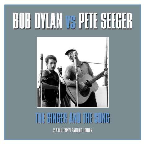 Bob Dylan &amp; Pete Seeger: The Singer And The Song (Limited Edition) (Blue Vinyl), 2 LPs