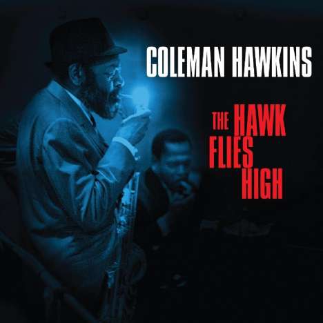 Coleman Hawkins (1904-1969): The Hawk Flies High, 2 CDs